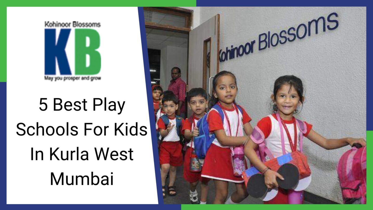 5 Best Play Schools For Kids In Kurla West Mumbai