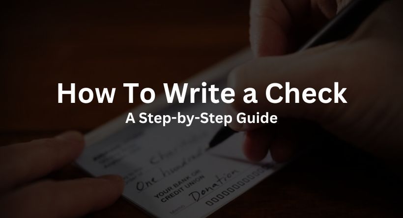 How To Write a Check: A Step-by-Step Guide