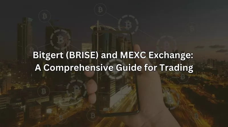 Bitgert (BRISE) and MEXC Exchange